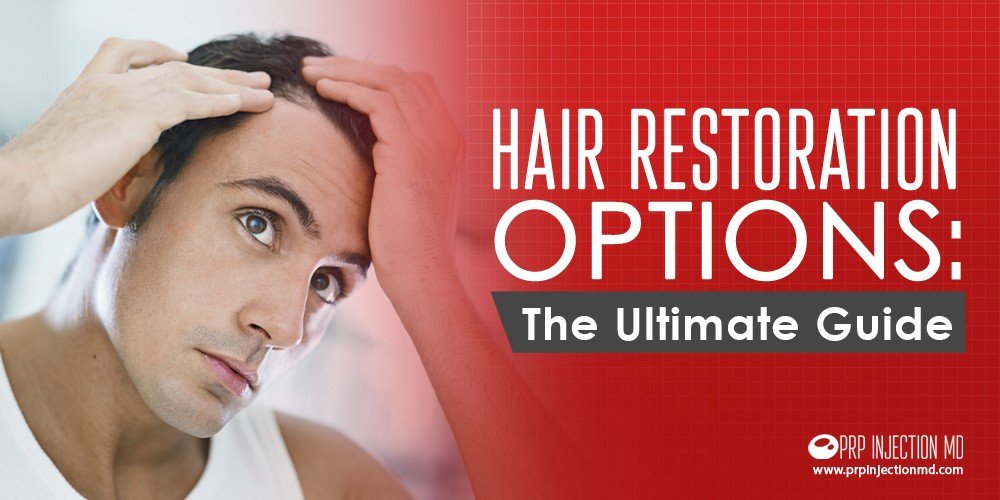 hair restoration options ultimate guide